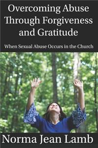 Overcoming Abuse Through Forgiveness and Gratitude