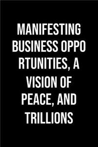Manifesting Business Opportunities A Vision Of Peace And Trillions