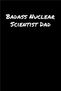 Badass Nuclear Scientist Dad