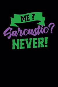 Me Sarcastic? Never!