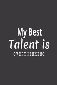 My best Talent is Overthinking