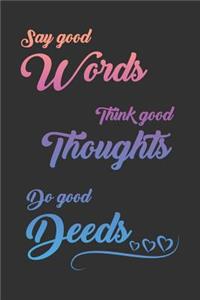 Say Good Words, Think Good Thoughts, Do Good Deeds