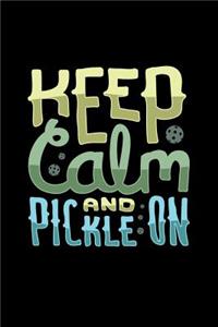 Keep Calm And Pickle On
