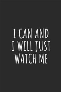 I Can and I Will Just Watch Me