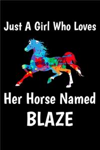Just A Girl Who Loves Her Horse Named Blaze