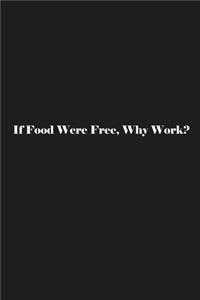 If Food Were Free, Why Work