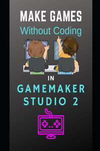 Make Games Without Coding In GameMaker Studio 2