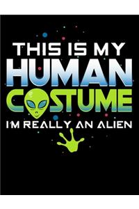 This Is My Human Costume I'm Really An Alien