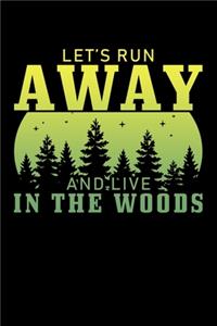 Let's Run Away And Live In The Woods