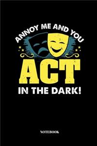 Annoy Me And You Act In The Dark