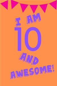 I Am 10 and Awesome!
