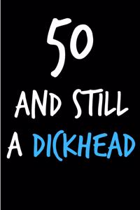 50 and Still a Dickhead
