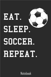 Eat. Sleep. Soccer. Repeat.