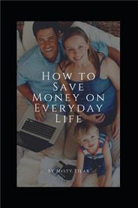 How to Save Money on Everyday Life