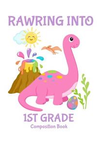 Rawring Into First Grade Composition Book: Pink Girl Dinosaurs and Rainbows Composition Book for First Grade Girls