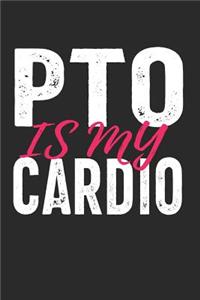 PTO Is My Cardio