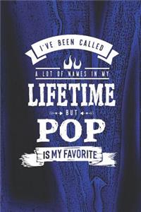 I 've Been Called A Lot Of Names In My Lifetime But Pop Is My Favorite