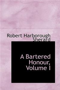 A Bartered Honour, Volume I