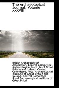The Archaeological Journal, Volume XXXVIII