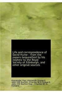 Life and Correspondence of David Hume from the Papers Bequeathed by His Nephew to the Royal Societ