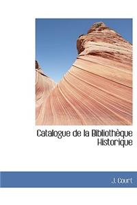 Catalogue de La Biblioth Que Historique