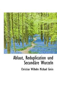 Ablaut, Reduplication Und Secund Re Wurzeln