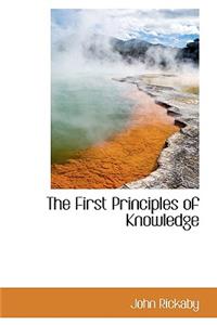 The First Principles of Knowledge