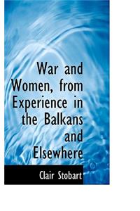 War and Women, from Experience in the Balkans and Elsewhere