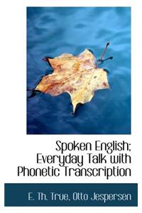 Spoken English; Everyday Talk with Phonetic Transcription