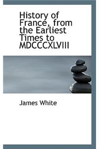 History of France, from the Earliest Times to MDCCCXLVIII