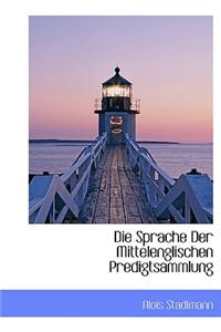 Die Sprache Der Mittelenglischen Predigtsammlung