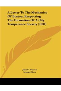 A Letter To The Mechanics Of Boston, Respecting The Formation Of A City Temperance Society (1831)