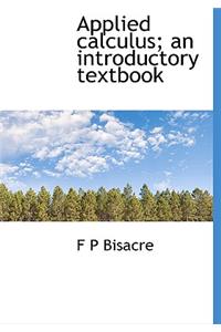 Applied Calculus; An Introductory Textbook