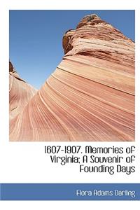 1607-1907. Memories of Virginia; A Souvenir of Founding Days