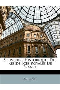 Souvenirs Historiques Des Résidences Royales de France