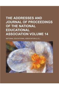 The Addresses and Journal of Proceedings of the National Educational Association Volume 14