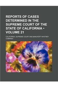 Reports of Cases Determined in the Supreme Court of the State of California (Volume 21)