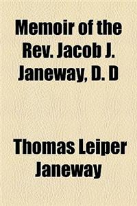 Memoir of the REV. Jacob J. Janeway, D. D