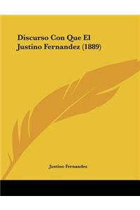 Discurso Con Que El Justino Fernandez (1889)