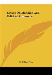 Essays on Mankind and Political Arithmetic