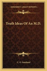 Truth Ideas of an M.D.