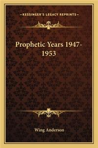 Prophetic Years 1947-1953