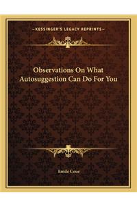 Observations on What Autosuggestion Can Do for You