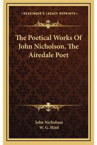 The Poetical Works of John Nicholson, the Airedale Poet
