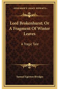 Lord Brokenhurst; Or a Fragment of Winter Leaves