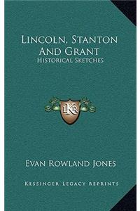 Lincoln, Stanton and Grant
