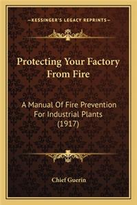 Protecting Your Factory from Fire