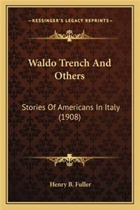 Waldo Trench And Others