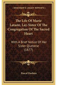 The Life of Marie Lataste, Lay-Sister of the Congregation of the Sacred Heart