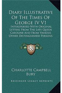 Diary Illustrative of the Times of George IV V1
